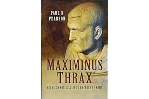 Maximinus Thrax: From Common Soldier to Emperor of Rome