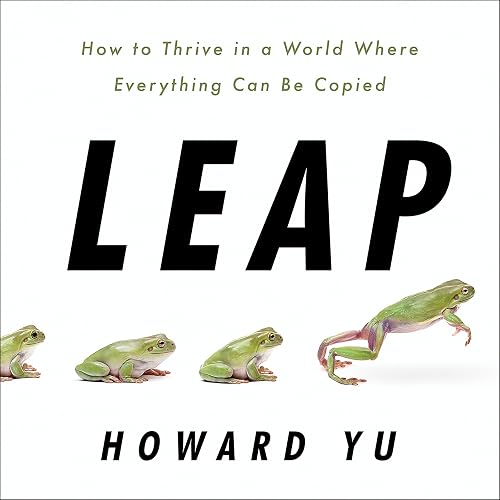 Download Leap: How to Thrive in a World Where Everything Can Be Copied PDF