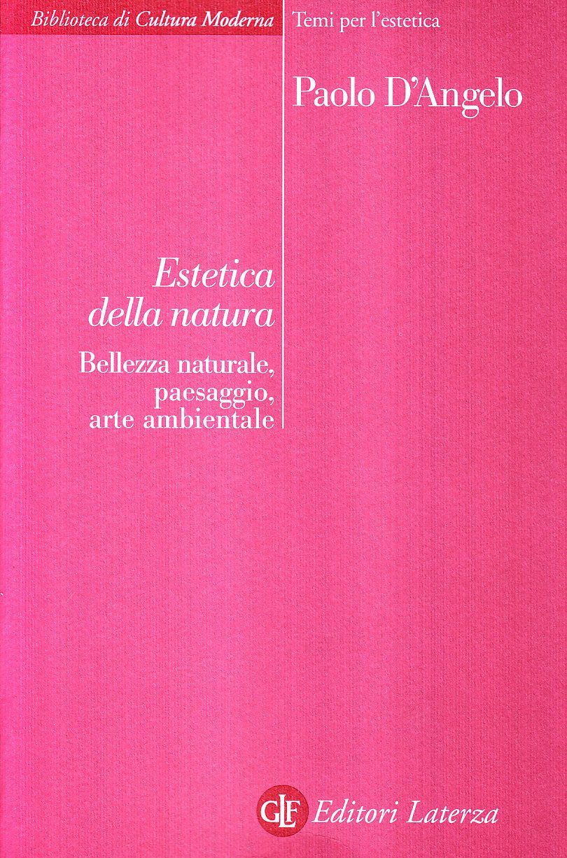 Estetica Della Natura Bellezza Naturale Paesaggio Arte Ambientale Biblioteca Di Cultura Moderna D Angelo Paolo 9788842062509 Amazon Com Books