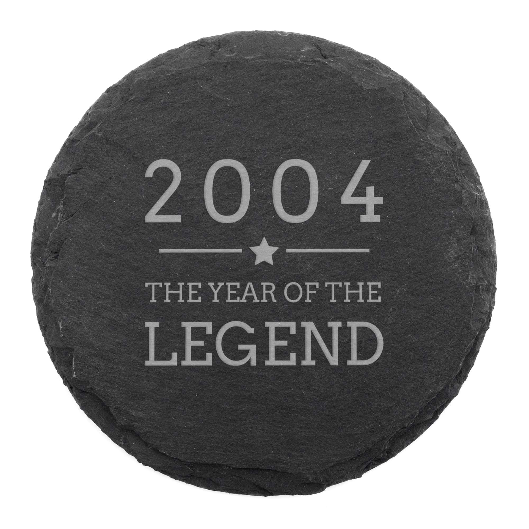 Engraved Natural Slate Coaster - 2004 The Year Of The Legend Coaster Gift | Women and Mens Gift Ideas | 21st Birthday Gifts for Boys and Girls | Thoughtful Keepsake Presents | Dust and Things