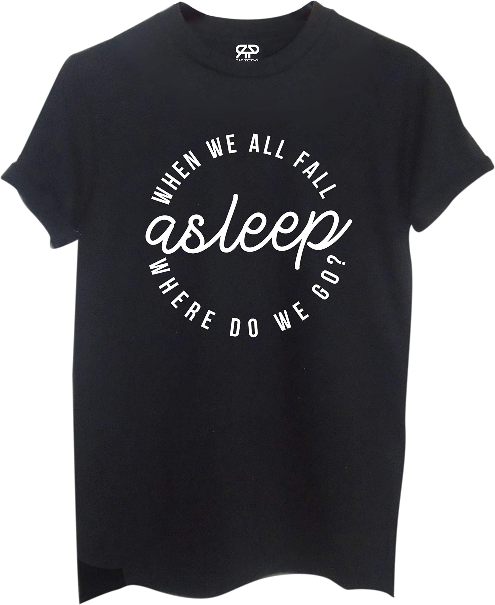 Unisex Slogan T-Shirt: When We All Fall Asleep. (Black Large)