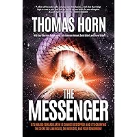 The Messenger: It's Headed Toward Earth! It Cannot Be Stopped! And It's Carrying the Secret of America's, the World's, and Yo