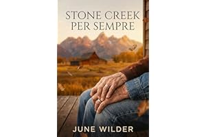 STONE CREEK PER SEMPRE (Heart of Stone - Stone Creek Legacy Vol. 5) (Italian Edition)
