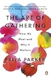 The Art of Gathering: How We Meet and Why It Matters