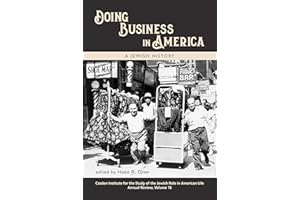 Doing Business in America: A Jewish History (The Jewish Role in American Life: An Annual Review Book 16)