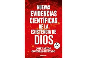 Nuevas evidencias científicas de la existencia de Dios / New Scientific Evidence for the Existence of God (Spanish Edition)