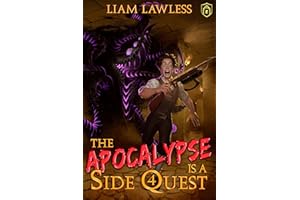 The Apocalypse is a Side Quest: Book Four