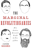 The Marginal Revolutionaries: How Austrian Economists Fought the War of Ideas