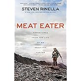 Meat Eater: Adventures from the Life of an American Hunter