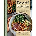 Peaceful Kitchen: More than 100 Cozy Plant-Based Recipes to Comfort the Body and Nourish the Soul