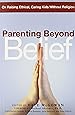 Parenting Beyond Belief: On Raising Ethical, Caring Kids Without Religion