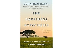 The Happiness Hypothesis: Finding Modern Truth in Ancient Wisdom