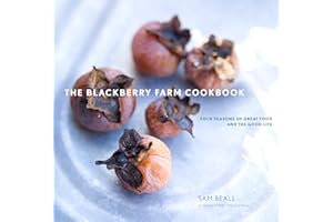 The Blackberry Farm Cookbook: Four Seasons of Great Food and the Good Life