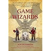 Game Wizards: The Epic Battle for Dungeons & Dragons (Game Histories)
