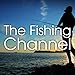 The Fishing Channel
