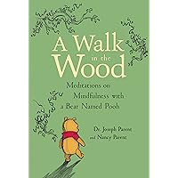 A Walk in the Wood: Meditations on Mindfulness with a Bear Named Pooh