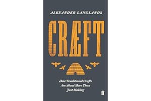 Craeft: How Traditional Crafts Are about More than Just Making