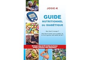 Guide nutritionnel du diabétique, que faut-il manger ?: Que faut-il éviter pour profiter de la vie et garder une santé de fer