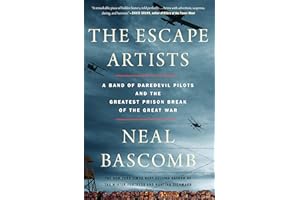 The Escape Artists: A Band of Daredevil Pilots and the Greatest Prison Break of the Great War