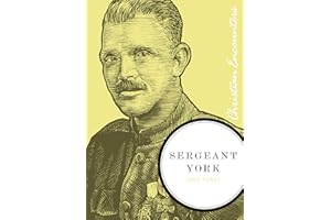 Sergeant York: A Biography of an American Patriot and World War I Hero (Christian Encounters Series)