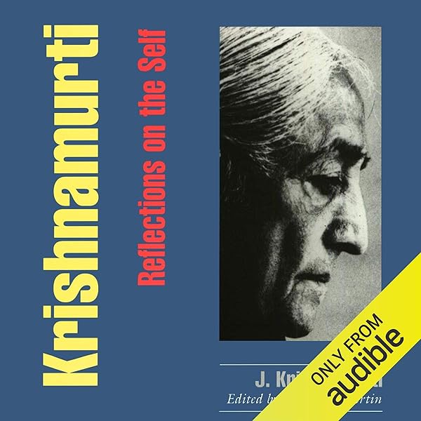Amazon Com Krishnamurti Reflections On The Self Audible Audio Edition Jiddu Krishnamurti Jim Tedder University Press Audiobooks Audible Audiobooks