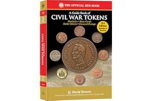 A Guide Book of Civil War Tokens: Patriotics, Store Cards, Sutler Tokens, Encased Postage