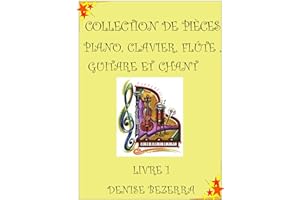 Collection des pièces pour Piano, clavier electronique, flûte, guitarre et chant (French Edition)