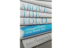 Above the Fold: A Personal History of the Toronto Star