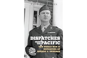 Dispatches from the Pacific: The World War II Reporting of Robert L. Sherrod