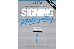 Signing Naturally: Student Workbook, Level 1 (Vista American Sign Language: Functional Notation Approach)