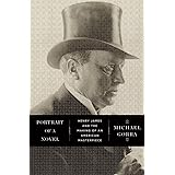 Portrait of a Novel: Henry James and the Making of an American Masterpiece