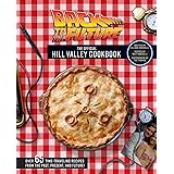 Back to the Future: The Official Hill Valley Cookbook