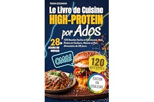 Le Livre de Cuisine Riche en Protéines pour Ados: 120 Recettes Faciles et Délicieuses. Avec Photos en Couleurs, Macros et Pla