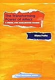 The Transforming Power Of Affect: A Model For Accelerated Change