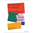 Advertising by Design: Generating and Designing Creative Ideas Across Media