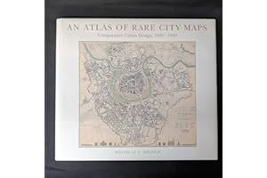 An Atlas of Rare City Maps: Comparative Urban Design, 1830-1842
