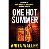 One Hot Summer: The BRAND NEW shocking, page-turning psychological thriller from Anita Waller