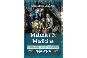 Maladies & Medicine: Exploring Health & Healing, 1540–1740