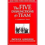 The Five Dysfunctions of a Team: A Leadership Fable