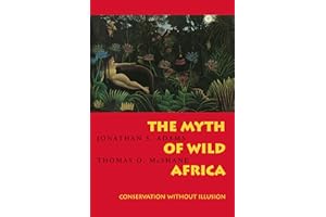 The Myth of Wild Africa: Conservation Without Illusion