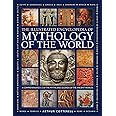 Illustrated Encyclopedia of Mythology of the World: A Comprehensive A–Z of the Myths and Legends of the Ancient World