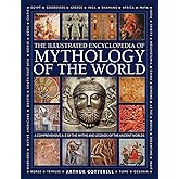 Illustrated Encyclopedia of Mythology of the World: A Comprehensive A–Z of the Myths and Legends of the Ancient World