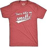 Crazy Dog Mens You're Killing Me Smalls T Shirt Funny Vintage Baseball Tee