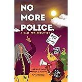 No More Police: A Case for Abolition