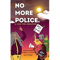 No More Police: A Case for Abolition