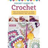 Pocket Guide to Crochet: Take-Along Information on Tools, Popular Stitches, Tips, and Tricks (Landauer) Carry-Along Crocheting Guidance for Every Skill Level (Craft Pocket Guide)
