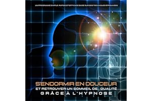 S'endormir en douceur et retrouver un sommeil de qualité grâce à l'hypnose: Un programme simple, rapide et efficace basé sur 