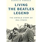 Living the Beatles Legend: The Untold Story of Mal Evans