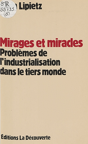 Download Mirages et Miracles: Problèmes de l'industrialisation dans le tiers-monde (Economie critique) PDF