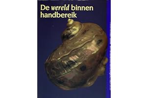 De Wereld binnen handbereik: Nederlandse kunst- en rariteitenverzamelingen, 1585-1735 (Dutch Edition)